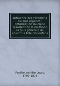 Influence des vetemens sur nos organes : deformation du crane resultant de la methode la plus generale de couvrir la tete des enfans