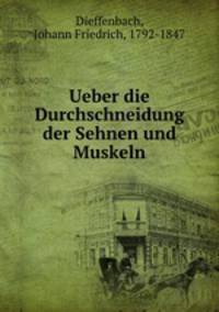Ueber die Durchschneidung der Sehnen und Muskeln