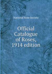 Official Catalogue of Roses, 1914 edition