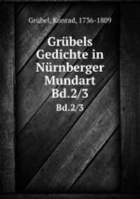 Grbels Gedichte in Nrnberger Mundart. Bd.2/3