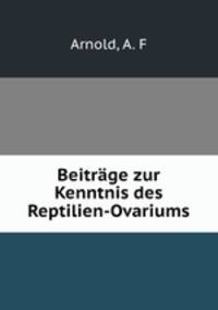 Beitrage zur Kenntnis des Reptilien-Ovariums