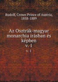 Az Osztrk-magyar monarchia irsban s kpben. v. 1