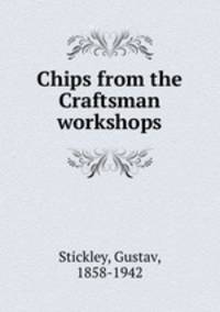 Chips from the Craftsman workshops.