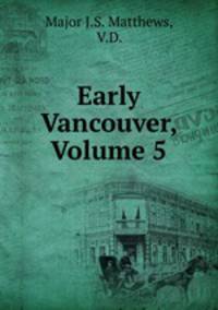 Early Vancouver, Volume 5