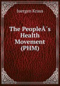 The PeopleA?s Health Movement (PHM)