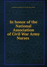 In honor of the National Association of Civil War Army Nurses