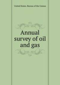 Annual survey of oil and gas
