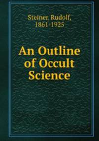 An Outline of Occult Science