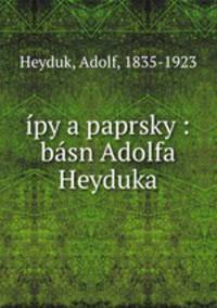 ipy a paprsky : basn Adolfa Heyduka