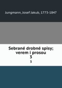 Sebran drobn spisy; verem i prosou. 3