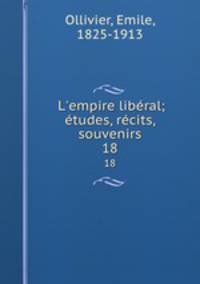 L`empire libral; tudes, rcits, souvenirs. 18