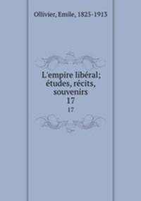 L`empire libral; tudes, rcits, souvenirs. 17