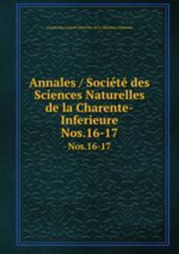 Annales / Socit des Sciences Naturelles de la Charente-Inferieure. Nos.16-17