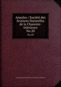 Annales / Socit des Sciences Naturelles de la Charente-Inferieure. No.20