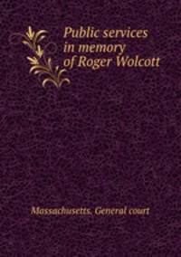 Public services in memory of Roger Wolcott