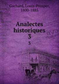Analectes historiques. 3