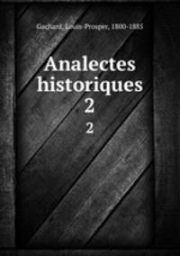 Analectes historiques. 2