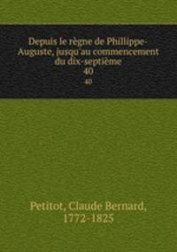 Depuis le rgne de Phillippe-Auguste, jusqu`au commencement du dix-septime. 40