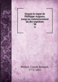 Depuis le rgne de Phillippe-Auguste, jusqu`au commencement du dix-septime. 38