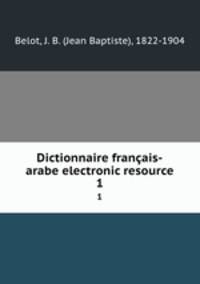 Dictionnaire franais-arabe electronic resource. 1