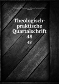 Theologisch-praktische Quartalschrift. 48