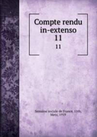 Compte rendu in-extenso. 11