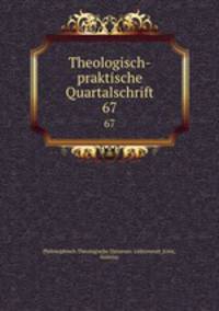 Theologisch-praktische Quartalschrift. 67