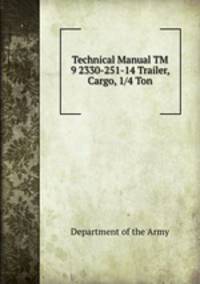 Technical Manual TM 9 2330-251-14 Trailer, Cargo, 1/4 Ton