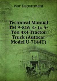 Technical Manual TM 9-816 4- to 5-Ton 4x4 Tractor Truck (Autocar Model U-7144T)