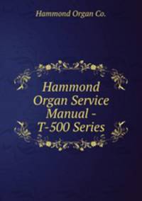 Hammond Organ Service Manual - T-500 Series