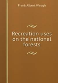 Recreation uses on the national forests