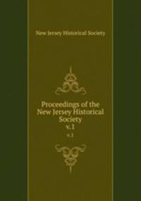 Proceedings of the New Jersey Historical Society. v.1
