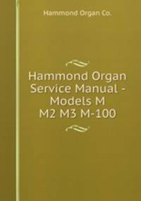 Hammond Organ Service Manual - Models M M2 M3 M-100