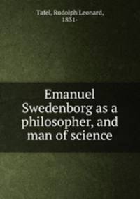 Emanuel Swedenborg as a philosopher, and man of science