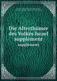 Die Alterthmer des Volkes Israel. supplement