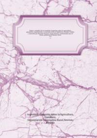 Viajes y estudios de la Comisin Argentina sobre la agriculture, ganadera, organizacin y economia rural en Inglaterra, Estados-Unidos y Australia por Ricardo Newton y Juan Llerena, comisionados por el Exmo, gobierno de Buenos Aires. 5-6