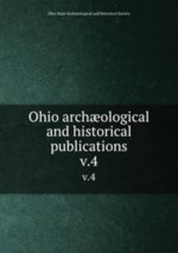 Ohio archological and historical publications. v.4