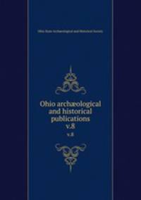 Ohio archological and historical publications. v.8