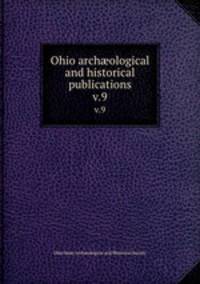 Ohio archological and historical publications. v.9