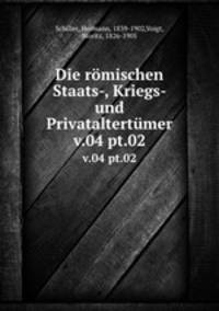 Die rmischen Staats-, Kriegs- und Privataltertmer. v.04 pt.02