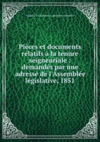 Pieces et documents relatifs a la tenure seigneuriale : demandes par une adresse de l