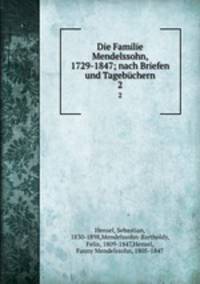 Die Familie Mendelssohn, 1729-1847; nach Briefen und Tagebchern. 2