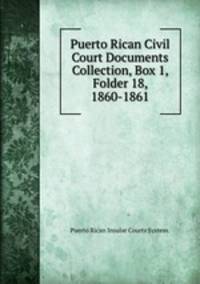 Puerto Rican Civil Court Documents Collection, Box 1, Folder 18, 1860-1861.