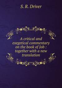 A critical and exegetical commentary on the book of Job : together with a new translation