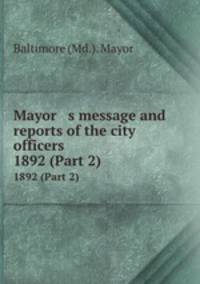 Mayor s message and reports of the city officers. 1892 (Part 2)