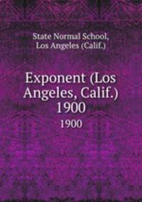 Exponent (Los Angeles, Calif.). 1900