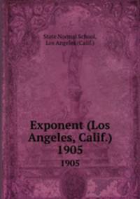 Exponent (Los Angeles, Calif.). 1905