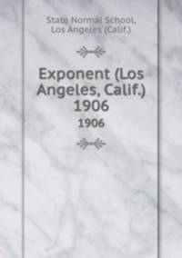 Exponent (Los Angeles, Calif.). 1906