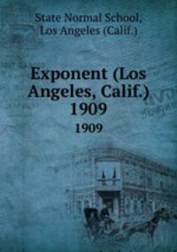 Exponent (Los Angeles, Calif.). 1909