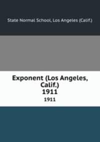 Exponent (Los Angeles, Calif.). 1911